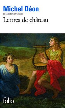 Lettres de château : à Larbaud, Conrad, Manet, Giono, Poussin, Braque, Apollinaire, Stendhal, Morand