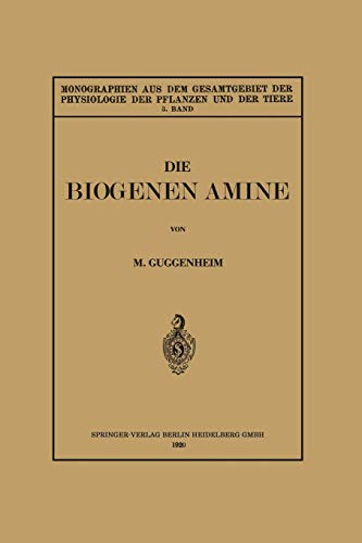 Die Biogenen Amine und Ihre Bedeutung für die Physiologie und Pathologie des Pflanzlichen und Tierischen Stoffwechsels (Monographien aus dem Gesamtgebiet der Physiologie der Pflanzen und der Tiere)