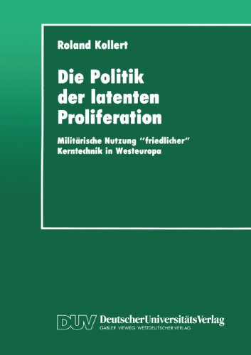 Die Politik der latenten Proliferation: Militärische Nutzung friedlicher Kerntechnik in Westeuropa