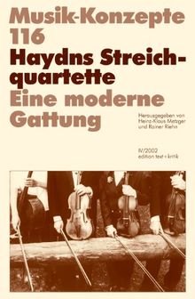 Haydns Steichquartette. Eine moderne Gattung (Musik-Konzepte 116)