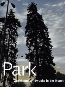 Park. Zucht und Wildwuchs in der Kunst. Multiple Räume 2