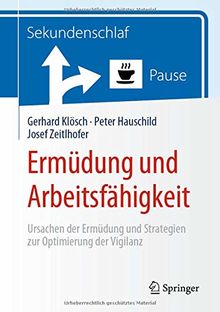 Ermüdung und Arbeitsfähigkeit: Ursachen der Ermüdung und Strategien zur Optimierung der Vigilanz