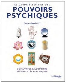 Le guide essentiel des pouvoirs psychiques : développer & accroître ses facultés psychiques