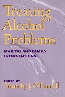 Treating Alcohol Problems: Marital and Family Interventions (Guilford Substance Abuse Series)