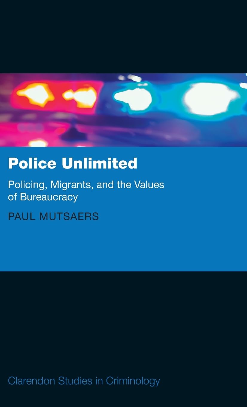 Public Anthropology of Policing: Law Enforcement and Migrants in the Netherlands (Clarendon Studies in Criminology)