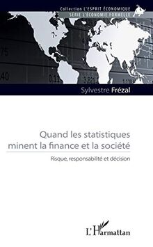 Quand les statistiques minent la finance et la société : risque, responsabilité et décision