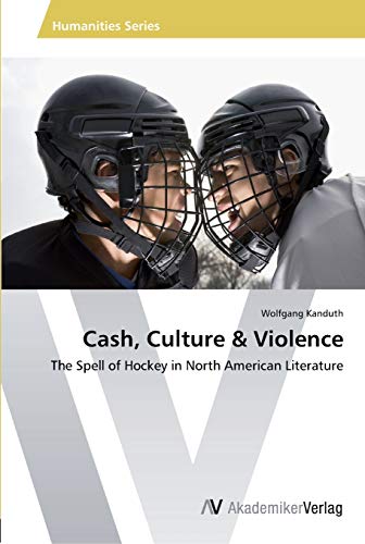 Cash, Culture & Violence: The Spell of Hockey in North American Literature