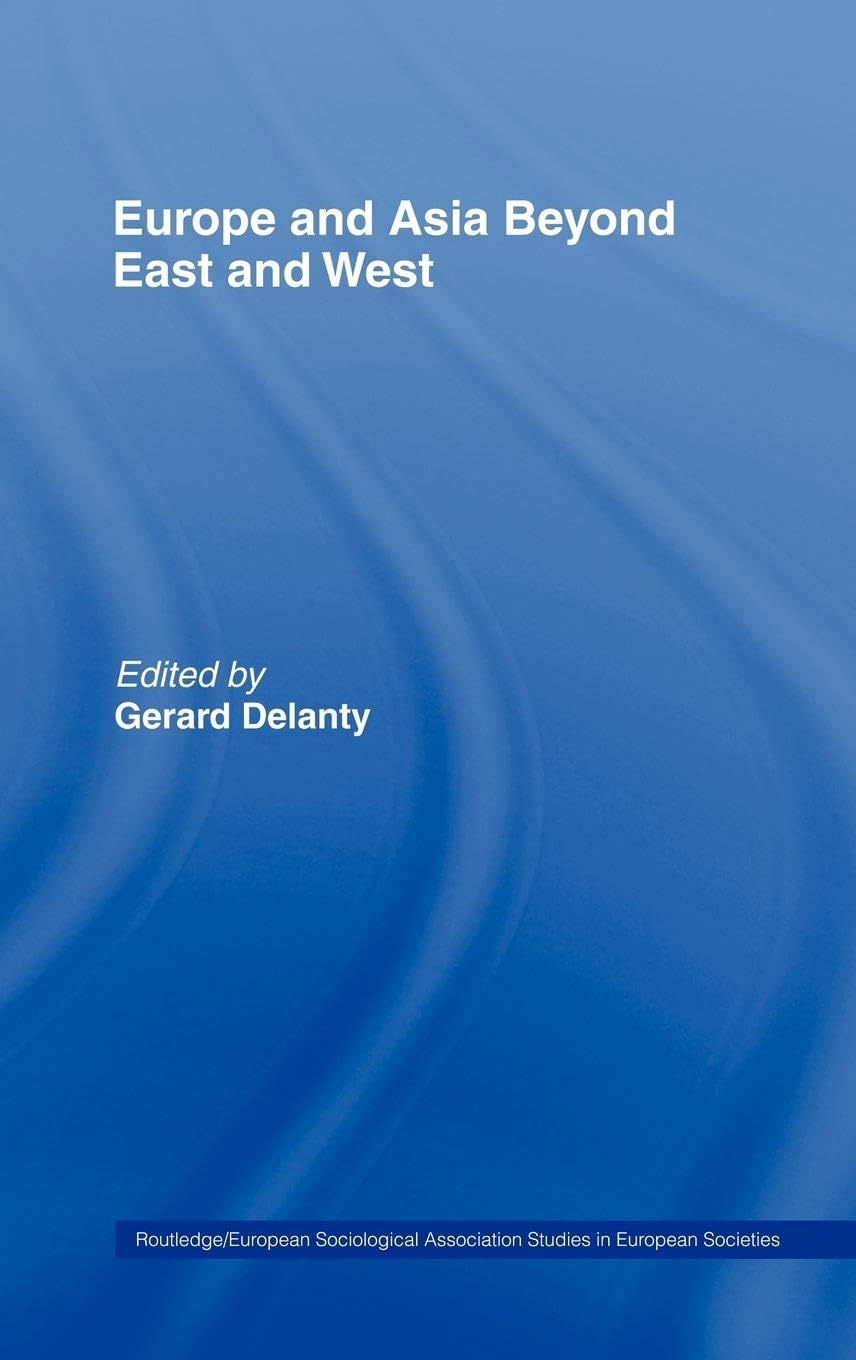 Europe and Asia beyond East and West (Routledge/esa Studies in European Societies)