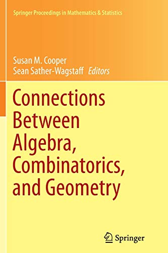 Connections Between Algebra, Combinatorics, and Geometry (Springer Proceedings in Mathematics & Statistics, Band 76)