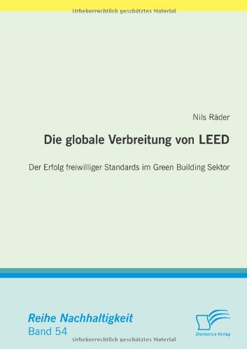 Die globale Verbreitung von Leed: Der Erfolg freiwilliger Standards im Green Building Sektor