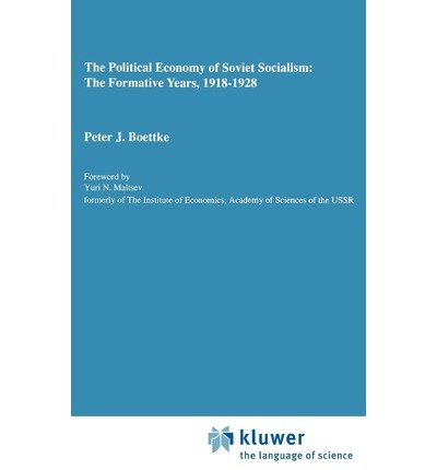 The Political Economy of Soviet Socialism: the Formative Years, 1918-1928