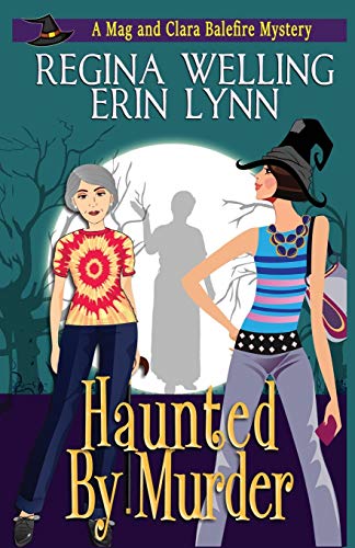 Haunted by Murder: A Cozy Witch Mystery (The Mag and Clara Balefire Mysteries, Band 4)