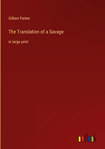 The Translation of a Savage: in large print