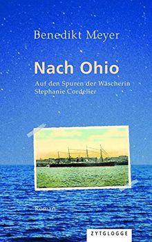 Nach Ohio: Auf den Spuren der Wäscherin Stephanie Cordelier von Meyer, Benedikt | Buch | Zustand gut