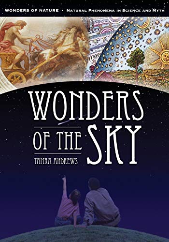 Wonders of the Sky (Wonders of Nature: Natural Phenomena in Science and Myth)