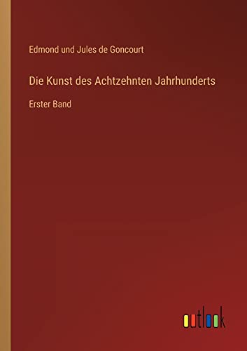 Die Kunst des Achtzehnten Jahrhunderts: Erster Band