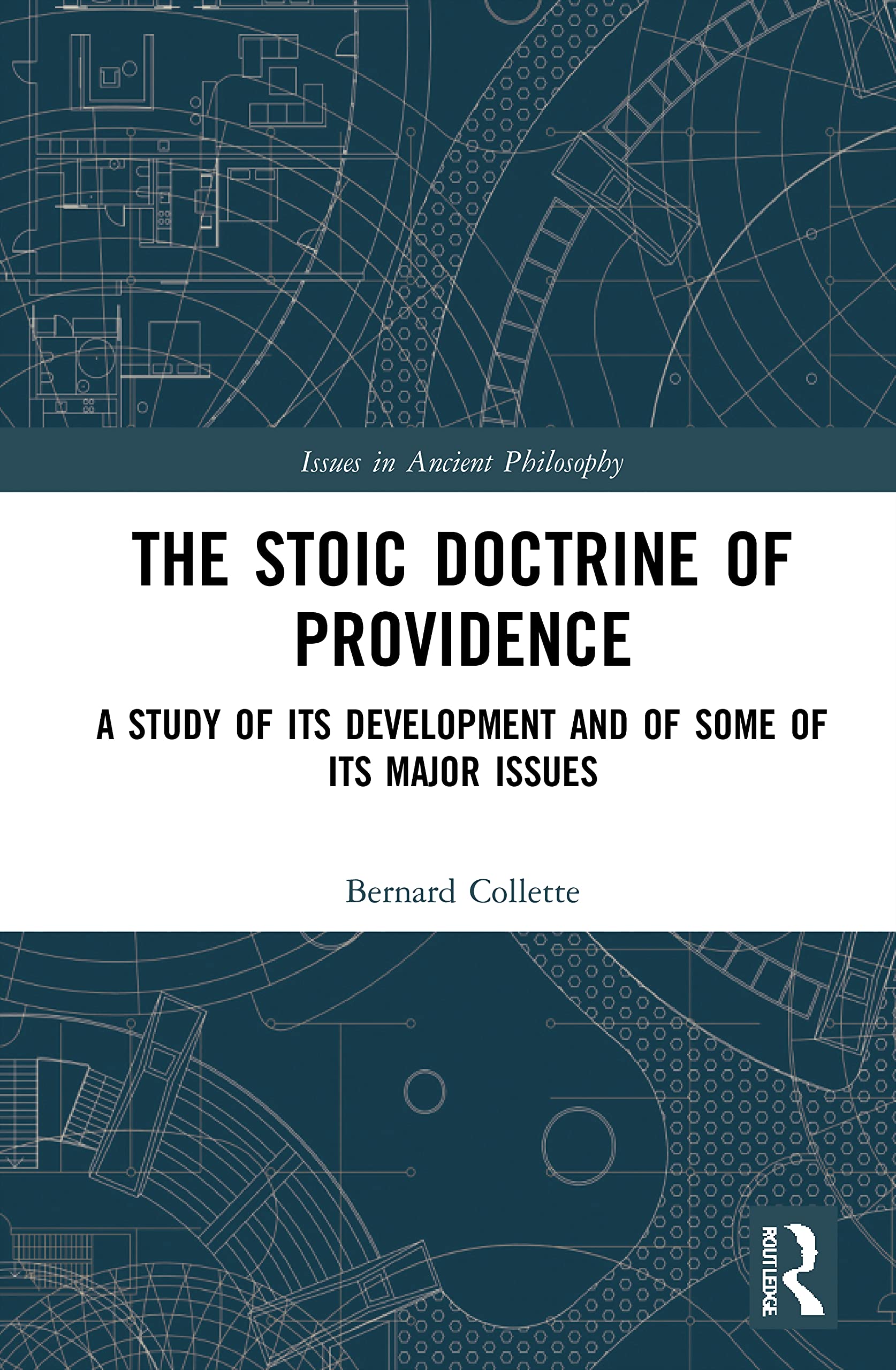 The Stoic Doctrine of Providence: A Study of its Development and of Some of its Major Issues (Issues in Ancient Philosophy)