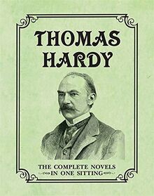 Thomas Hardy: The Complete Novels in One Sitting (In One Sitting/Miniature Edtn)