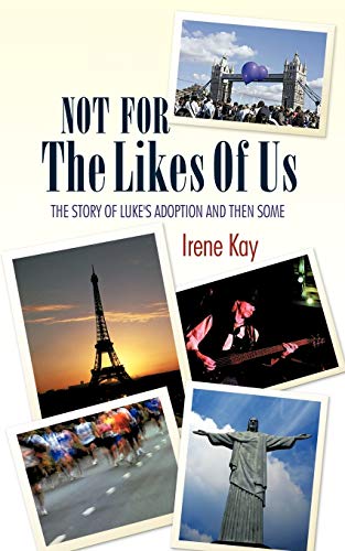 Not For The Likes Of Us: The Story Of Luke's Adoption And Then Some