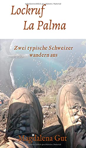Lockruf La Palma: Zwei typische Schweizer wandern aus
