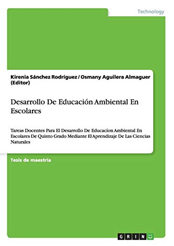 Desarrollo De Educación Ambiental En Escolares: Tareas Docentes Para El Desarrollo De Educacíon Ambiental En Escolares De Quinto Grado Mediante El Aprendizaje De Las Ciencias Naturales