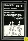 Theater Spiel, Bd.7, Praxis für das Bewegungstheater