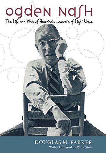 Ogden Nash: The Life and Work of America's Laureate of Light Verse