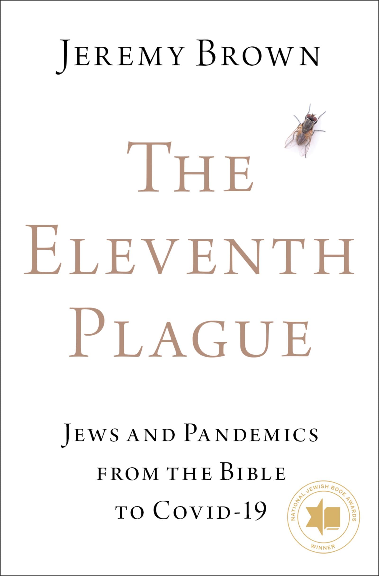 Eleventh Plague: Jews and Pandemics from the Bible to Covid-19