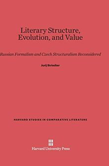Literary Structure, Evolution, and Value: Russian Formalism and Czech Structuralism Reconsidered