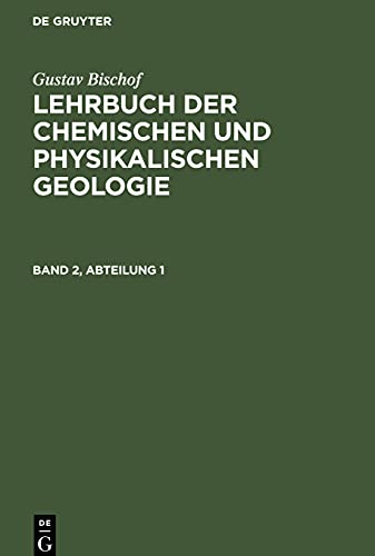 Lehrbuch der chemischen und physikalischen Geologie, Band 2, Abteilung 1, Lehrbuch der chemischen und physikalischen Geologie Band 2, Abteilung 1
