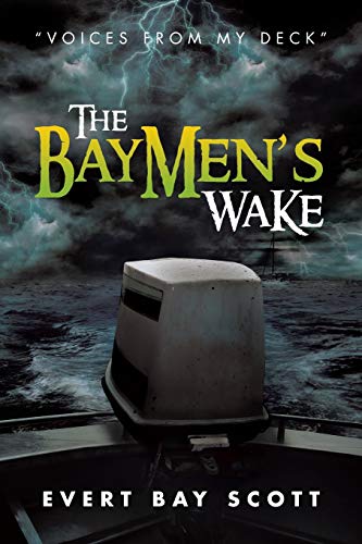 The Baymen's Wake: Voices from my Deck
