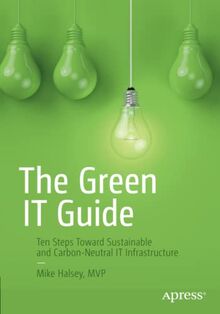 The Green IT Guide: Ten Steps Toward Sustainable and Carbon-Neutral IT Infrastructure