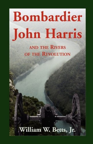 Bombardier John Harris and the Rivers of the Revolution