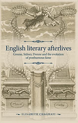 English literary afterlives: Greene, Sidney, Donne and the evolution of posthumous fame (Manchester Spenser)