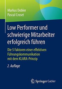 Low Performer und schwierige Mitarbeiter erfolgreich führen: Die 5 Faktoren einer effektiven Führungskommunikation mit dem KLARA-Prinzip