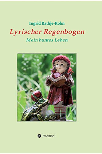 Lyrischer Regenbogen: Mein buntes Leben