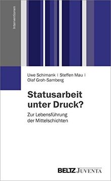 Statusarbeit unter Druck?: Zur Lebensführung der Mittelschichten (Interventionen)