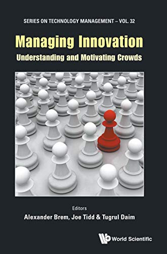 Managing Innovation: Understanding and Motivating Crowds (Technology Management, Band 32)