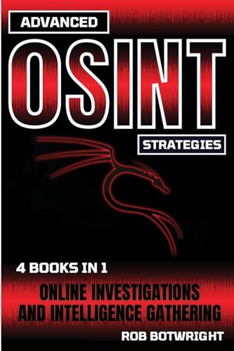 Rob Botwright Advanced Osint Strategies, Online Investigations And Intelligence Gathering