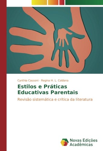 Estilos e Práticas Educativas Parentais: Revisão sistemática e crítica da literatura