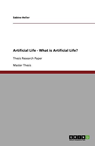 Artificial Life - What is Artificial Life?: Thesis Research Paper