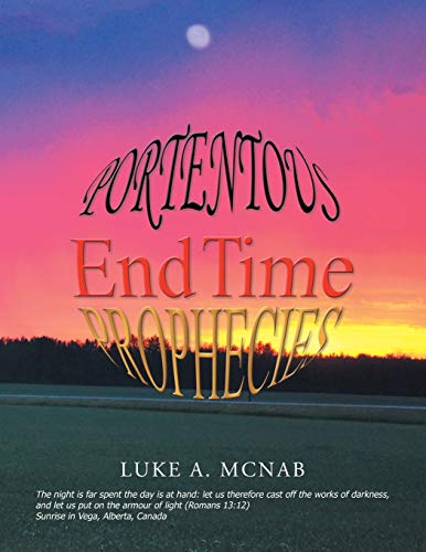 Portentous End Time Prophecies