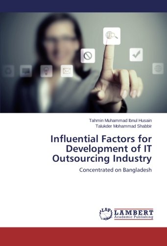 Influential Factors for Development of IT Outsourcing Industry: Concentrated on Bangladesh