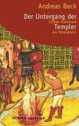 Der Untergang der Templer. Größter Justizmord des Mittelalters? von Andreas Beck | Buch | Zustand gut