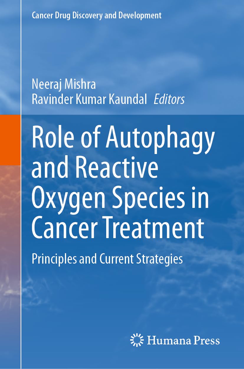 Role of Autophagy and Reactive Oxygen Species in Cancer Treatment: Principles and Current Strategies (Cancer Drug Discovery and Development)