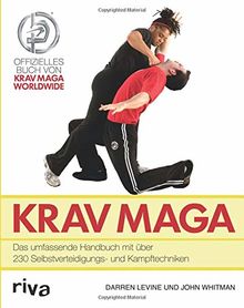 Krav Maga: Das umfassende Handbuch mit über 230 Selbstverteidigungs- und Kampftechniken