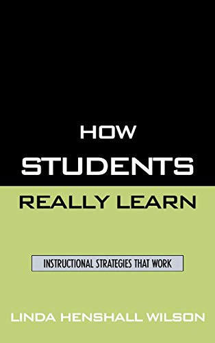 How Students Really Learn: Instructional Strategies That Work