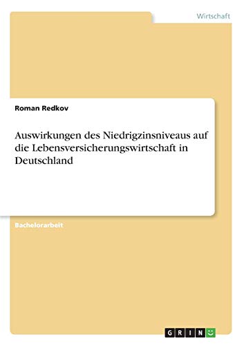 Auswirkungen des Niedrigzinsniveaus auf die Lebensversicherungswirtschaft in Deutschland