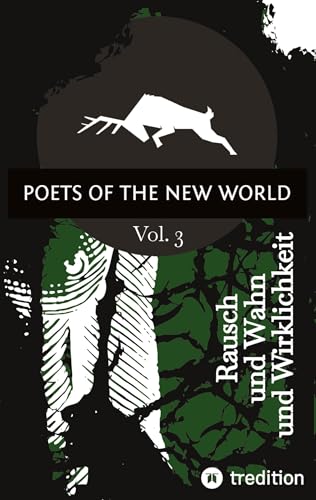 Poets of the New World, Vol. 3: Rausch und Wahn und Wirklichkeit