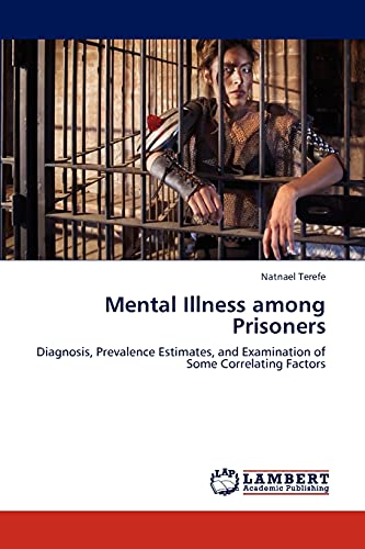 Mental Illness among Prisoners: Diagnosis, Prevalence Estimates, and Examination of Some Correlating Factors